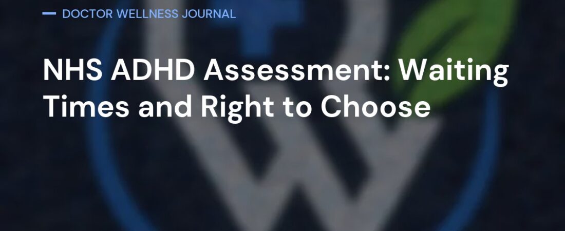 NHS ADHD Assessment: Waiting Times and Right to Choose
