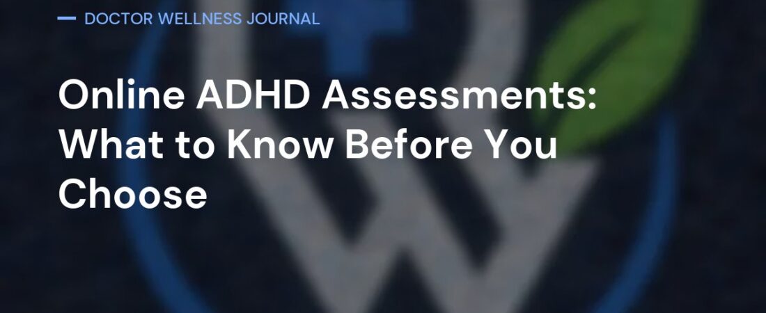 Online ADHD Assessments: What to Know Before You Choose One